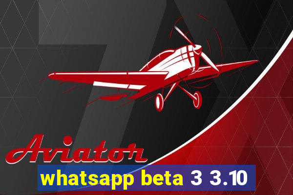 whatsapp beta 3 3.10